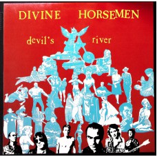 DIVINE HORSEMEN Devil's River (New Rose Records – ROSE 102) France 1986 LP (Alternative Rock) DIVINE HORSEMEN Devil's River (New Rose Records – ROSE 102) France 1986 LP (Alternative Rock)